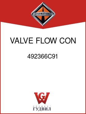 Оригинальная запчасть Интернешнл 492366C91 VALVE, FLOW CON