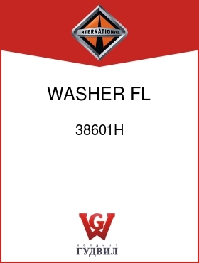 Оригинальная запчасть Интернешнл 38601H WASHER, FL