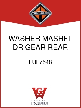 Оригинальная запчасть Интернешнл FUL7548 WASHER, MASHFT DR GEAR REAR