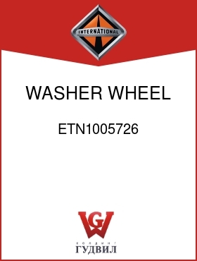 Оригинальная запчасть Интернешнл ETN1005726 WASHER, WHEEL BRG RET