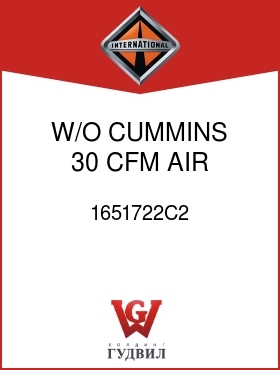 Оригинальная запчасть Интернешнл 1651722C2 W/O CUMMINS 30 CFM AIR COMPRESSOR